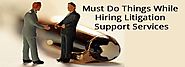 Points Your Law Firm Must Consider Before Hiring a Litigation Support Services Provider