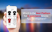 How to Pick The Best Platform for eCommerce Mobile App Development