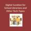 Digital Curation for School Librarians and Other Tech-Types - LiveBinder