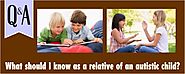 Q&A Section- What should I know as a relative of an autistic child? - Autism Parenting Magazine
