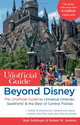 Beyond Disney: The Unofficial Guide to Universal Orlando, SeaWorld & the Best of Central Florida (Unofficial Guides)
