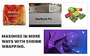 Maximise In more Ways with Shrink Wrapping