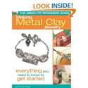 The Absolute Beginners Guide: Making Metal Clay Jewelry: Everything You Need to Know to Get Started: Cindy Thomas Pan...