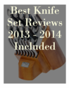 Best Knife Set Reviews 2013 - 2014 Included