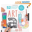 Art Lab for Kids: 52 Creative Adventures in Drawing, Painting, Printmaking, Paper, and Mixed Media-For Budding Artist...
