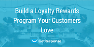 Build a Loyalty Rewards Program Your Customers Love - GetResponse Blog