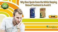Why Does Sperm Come Out While Sleeping, Natural Treatment to Avoid It