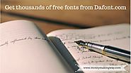 Get thousands of Free fonts from Dafont.com - Money Making Way