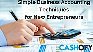 Simple Business Accounting Techniques for New Entrepreneurs