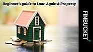 Beginner’s guide to loan against property | Finbucket