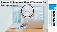 4 Ways to Improve Time Efficiency for Entrepreneurs