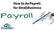 How to do Payroll for Small Business? | Small Business Payroll