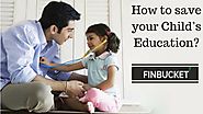 How to save your Child’s Education? | Finbucket | Personal Loan