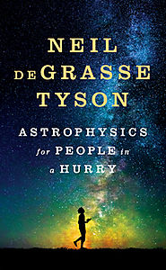 "Astrophysics for People in a Hurry" by Neil DeGrasse Tyson