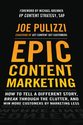 Epic Content Marketing: How to Tell a Different Story, Break through the Clutter, and Win More Customers by Marketing...