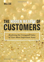Hidden Wealth of Customers: Realizing the Untapped Value of Your Most Important Asset
