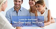 Is it Possible to Avail Loans for Bad Credit no Guarantor No Fees?