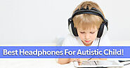 Best Headphones For Autistic Child 2021 – HeadphonesFinder