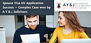 Website at https://www.ayjsolicitors.com/success-story/spouse-visa-uk-application-success-complex-case-won-y-j-solici...