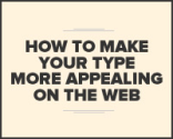 How to make your type more appealing on the web | Webdesigner Depot