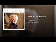 “While You See A Chance” - Petula Clark
