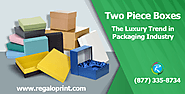 Two Piece Boxes – The Luxury Trend in Packaging Industry – Print Packaging Boxes