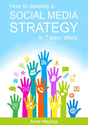 Amazon.com: How To Develop A Social Media Strategy In 7 Easy Steps eBook: Anne Maybus, Michelle Tupy: Kindle Store