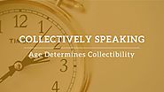Collectively Speaking: Age Determines Collectibility | Brown & Joseph, LLC