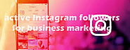 How to attain active Instagram followers for business marketing? - Buy Instagram Followers
