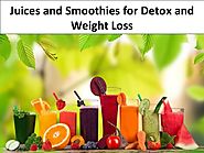 Juices and Smoothies for Detox and Weight Loss