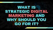 What is Strategic Digital Marketing And Why Should You Go For it? - Ascent Group India