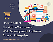 How to select the right eCommerce Web Development Platform for your Enterprise