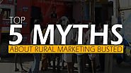 Top 5 Myths About Rural Marketing Busted - Ascent Group India