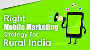 Right Mobile Marketing Strategy for Rural India