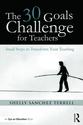 The 30 Goals Challenge for Teachers: Small Steps to Transform Your Teaching (Paperback) - Routledge