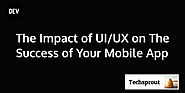 How UX influence the success Of your Mobile App