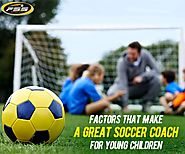 Factors that Make a Great Soccer Coach for Young Children