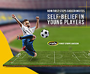 How First Steps Soccer incites Self-Belief in Young Players? – First Steps Soccer