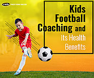 Kids Football Coaching and its Various Health Benefits | Posts by First Steps Soccer | Bloglovin’
