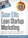 Lean Marketing for Startups: Agile Product Development, Business Model Design, Web Analytics, and Other Keys to Rapid...