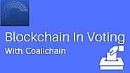Digital Voting With The Use Of Blockchain Voting System — Coalichain