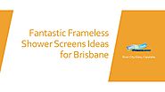 Fantastic Frameless Shower Screens Ideas For Brisbane
