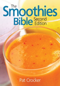 The Smoothies Bible: Pat Crocker