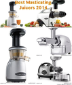 Best Masticating Juicers Reviews 2014 for Greens and all Juicing