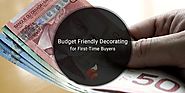 Budget Friendly Decorating Tips for First-Time Buyers