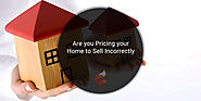Are you Pricing your Home to Sell Incorrectly