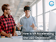 How is VR Accelerating the L&D Objectives of Businesses Worldwide?