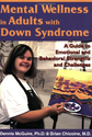 Mental Wellness in Adults with Down Syndrome: A Guide to Emotional and Behavioral Strengths and Challenges: Dennis Mc...