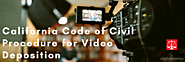 California Code of Civil Procedure for Video Deposition | Jilio-Ryan– Certified Court Reporters in Orange County, US