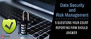 Data Security and Risk Management: 5 Questions Your Court Reporting Firm Should Answer